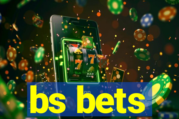 bs bets